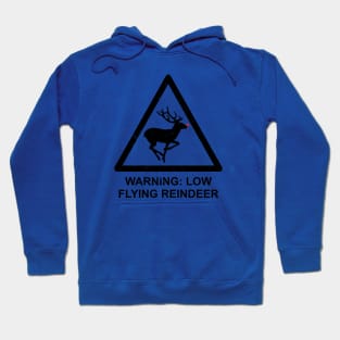 Warning: Low Flying Reindeer Hoodie